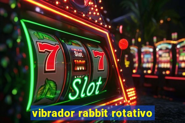 vibrador rabbit rotativo